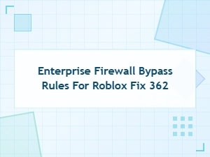 Fix Roblox 362 Using Enterprise Firewall Bypass Rules